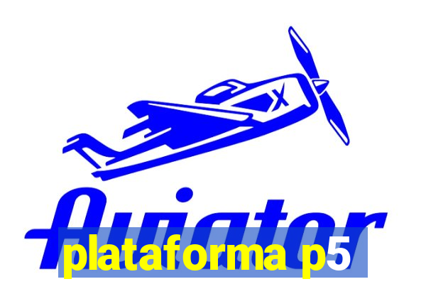 plataforma p5